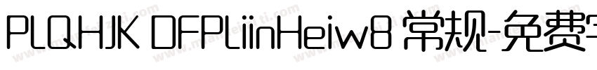PLQHJK DFPLiinHeiw8 常规字体转换